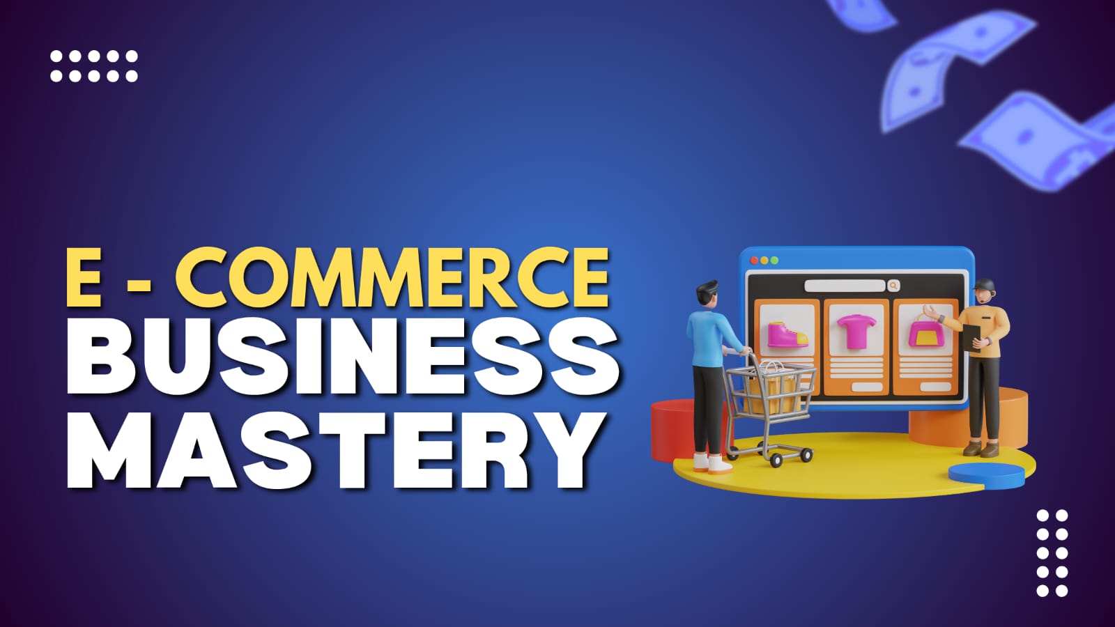 E - Commerce Business Mastery